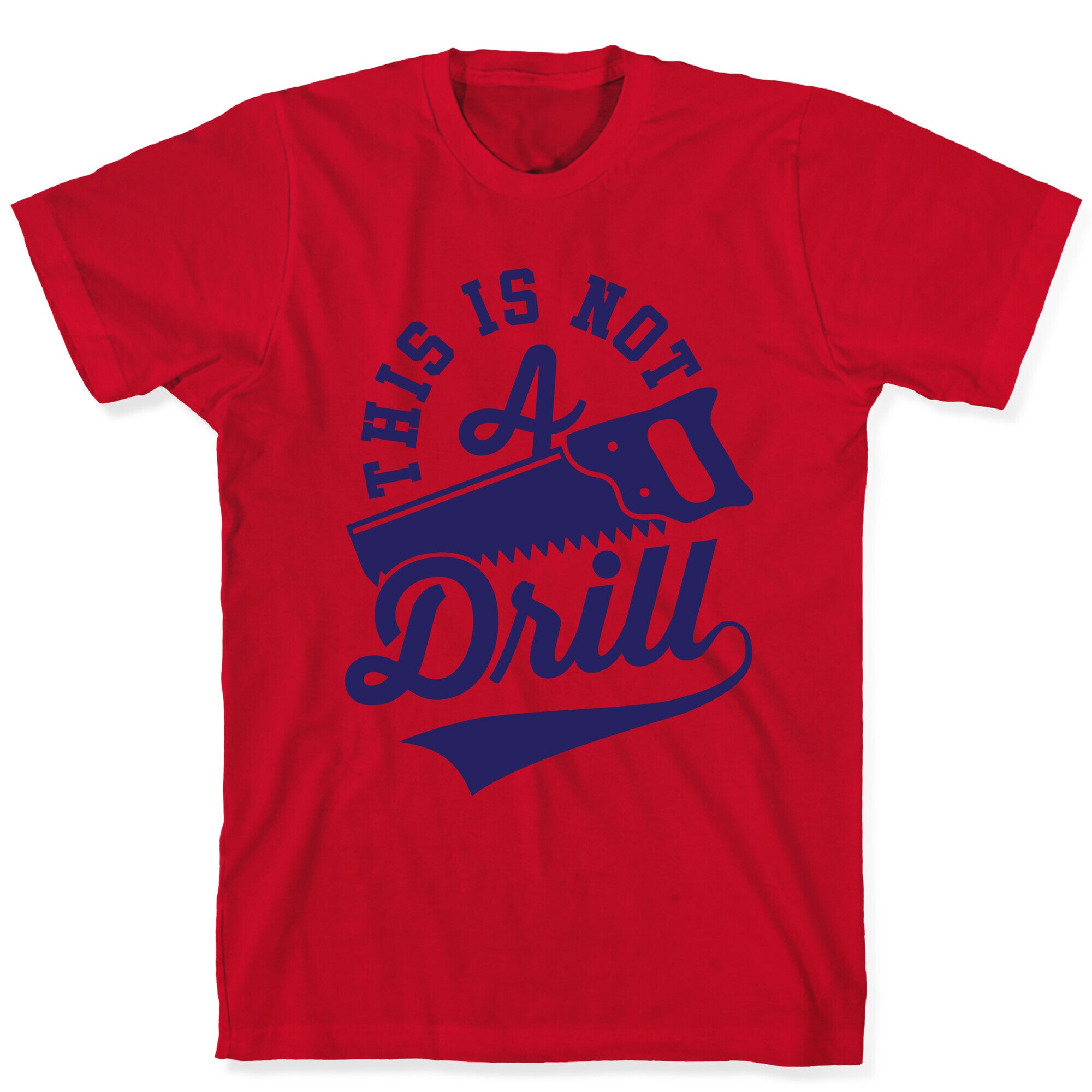 This Is Not A Drill T-Shirt